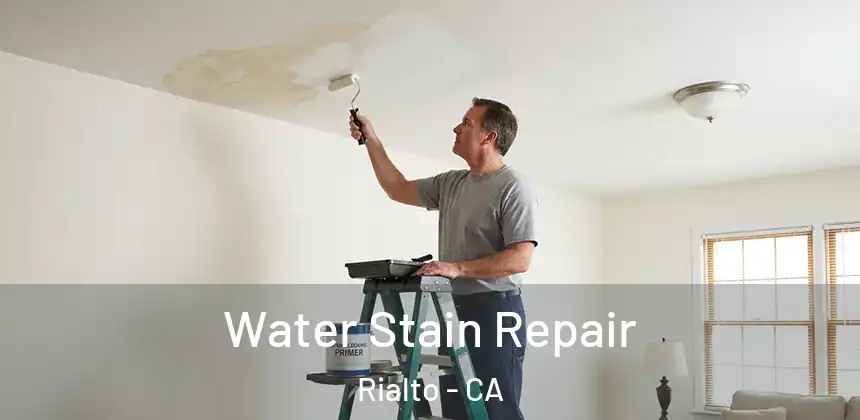Water Stain Repair Rialto - CA